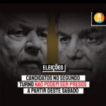 TUDO SOLTO| Candidatos no segundo turno não podem ser presos a partir deste sábado