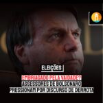 EMBRIAGADO PELA VAIDADE? Assessores de Bolsonaro pressionam por discurso de derrota
