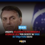 URGENTE: Bolsonaro deve reconhecer a vitória de Lula ‘por escrito’ na tarde dessa Terça-Feira. Confira: