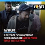 É UMA MÃE | Suspeito de matar homem com retroescavadeira não fica preso devido a lei eleitoral