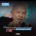 MANDOU RECADO | “Destino de Bolsonaro está traçado e ele terá de me entregar a faixa”, diz Lula