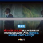 NÃO VAI TER ESCALADA | Aliados sugerem a Bolsonaro discurso em que reconheça derrota e aponte ‘injustiças’