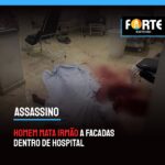 HOMICÍDIO | Homem mata irmão a facadas dentro de hospital
