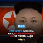 PRA EXPLODIR TUDO | Líder Supremo da Coreia do Norte, Kim Jong-un parabeniza Lula por vitória na eleição
