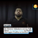 Pr. Fabrício Valladares estreia Talk Show  ‘A manhã é nossa’ na Região dos Lagos. Confira os trechos: