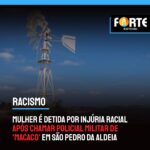Mulher é detida por injúria racial após chamar policial militar de ‘macaco’ em São Pedro da Aldeia