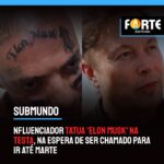 MUITO SUBMUNDO | Influenciador tatua ‘Elon Musk’ na testa, na espera de ser chamado para ir até Marte