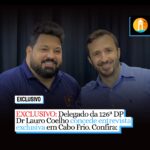EXCLUSIVO | Delegado da 126ª DP, Dr Lauro Coelho concede entrevista exclusiva em Cabo Frio