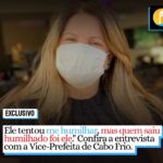 EXCLUSIVO: “Ele tentou me humilhar, mas quem saiu humilhado foi ele.” Confira a entrevista com Magdala Furtado, a Vice-Prefeita de Cabo Frio.