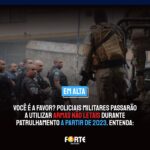 VOCÊ É A FAVOR? Policiais militares passarão a utilizar armas não letais durante patrulhamento a partir de 2023. Entenda: