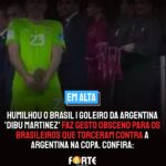 HUMILHOU O BRASIL | Goleiro da Argentina ‘Dibu Martinez’ faz gesto obsceno para os brasileiros que torceram contra a Argentina na Copa. Entenda o gesto: