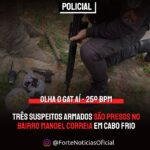 OLHA O GAT AÍ | Três suspeitos armados são presos no bairro Manoel Correia em Cabo Frio