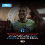 “A Prolagos rouba a população” afirmou Pablo Santos, ativista ambiental de Cabo Frio. Entenda: