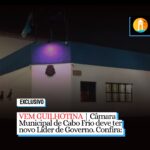 VEM GUILHOTINA | Câmara Municipal de Cabo Frio deve ter novo Líder de Governo. Confira: