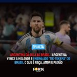 ARGENTINA DA AULA AO BRASIL | Argentina vence a Holanda e ensina aos ‘Tik-Tokers’ do Brasil o que é raça, amor e paixão