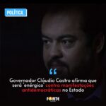 Governador Cláudio Castro afirma que será ‘enérgico’ contra manifestações antidemocráticas no Estado