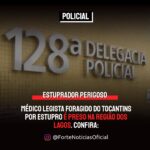ESTUPRADOR PERIGOSO | Médico legista foragido do Tocantins por estupro é preso na Região dos Lagos. Confira: