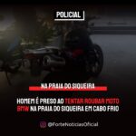 Homem é preso ao tentar roubar moto BMW na Praia do Siqueira em Cabo Frio