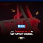 Casal é flagrado no ‘ato’ da roda gigante do Cabo Folia. Veja os vídeos sem censura: