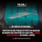 Traficantes são presos em posto de gasolina no bairro São Cristóvão em Cabo Frio, a carga seria entregue no Manoel Corrêa. Veja o vídeo: