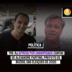 TRE-RJ aprova por unanimidade contas de Alexandre Martins, Prefeito de Búzios, das eleições de 2020