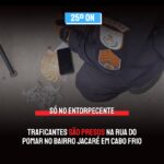 Traficantes são presos na Rua do Pomar no bairro Jacaré em Cabo Frio
