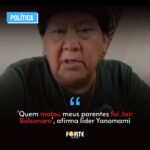 ‘Quem matou meus parentes foi Jair Bolsonaro’, afirma líder Yanomami