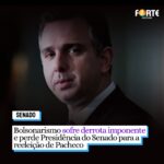 Bolsonarismo sofre derrota imponente e perde Presidência do Senado para a reeleição de Pacheco