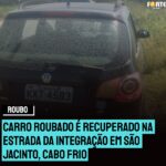 Carro roubado é recuperado na Estrada da Integração em São Jacinto, Cabo Frio, veículo era de Policial Federal na Região dos Lagos
