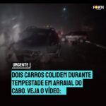 Dois carros colidem durante tempestade em Arraial do Cabo. Veja o vídeo: