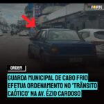 Guarda Municipal de Cabo Frio efetua ordenamento no ‘trânsito caótico’ na Av. Ézio Cardoso no Jardim Esperança