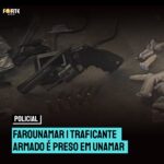 FAROUNAMAR | Traficante armado é preso em Unamar
