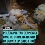 Polícia Militar desmonta base do crime na Rainha da Sucata em Cabo Frio, mais de 2.000 buchas foram apreendidas. Confira: