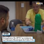 Vereadores ‘do IPTU’ se reúnem na Câmara Municipal de Cabo Frio