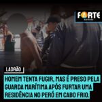 Homem tenta fugir, mas é preso pela Guarda Marítima após furtar uma residência no Peró em Cabo Frio. Veja os itens roubados: