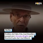 Prefeito de Cabo Frio, José Bonifácio passará por cirurgia simples para desobstrução das vias biliares. Entenda o caso: