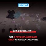 Casal é preso com 45 pedras de ‘Crack’ na Passagem em Cabo Frio