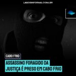 Assassino foragido da justiça é preso em Cabo Frio
