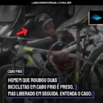 Homem que roubou três bicicletas em Cabo Frio é preso, mas liberado em seguida. Entenda o caso: