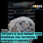 Traficante de vulgo ‘Barnabé’ invade residências, foge, mas material entorpecente é apreendido em Araruama