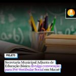 Secretaria Municipal Adjunta de Educação Básica divulga convocação para Pré-Vestibular Social em Macaé