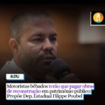 Motoristas bêbados terão que pagar obras de reconstrução em patrimônio público: Propõe Dep. Estadual Filippe Poubel o projeto de lei na ALERJ