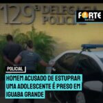 Homem acusado de estuprar uma adolescente é preso em Iguaba Grande