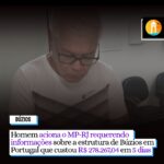 Homem aciona o Ministério Público requerendo informações sobre a estrutura de Búzios em Portugal que custou R$ 278.267,04 em 5 dias