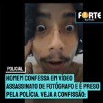 Homem confessa em vídeo assassinato de fotógrafo e é preso pela polícia. Veja a confissão: