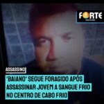 Veja quem é o nordestino ‘Baiano’ que segue foragido após assassinar jovem a sangue frio no Centro de Cabo Frio. Confira a foto: