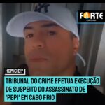 Tribunal do Crime efetua execução de suspeito do assassinato de ‘Pepi’ em Cabo Frio