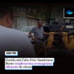 VANDERSON DO TRATOR | Gestão em Cabo Frio: Vanderson Bento implementa cronograma eficiente de obras