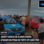 Jovem turista de 15 anos morre afogado em Cabo Frio