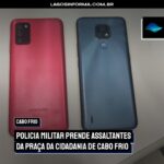 Policia Militar prende assaltantes da Praça da Cidadania de Cabo Frio